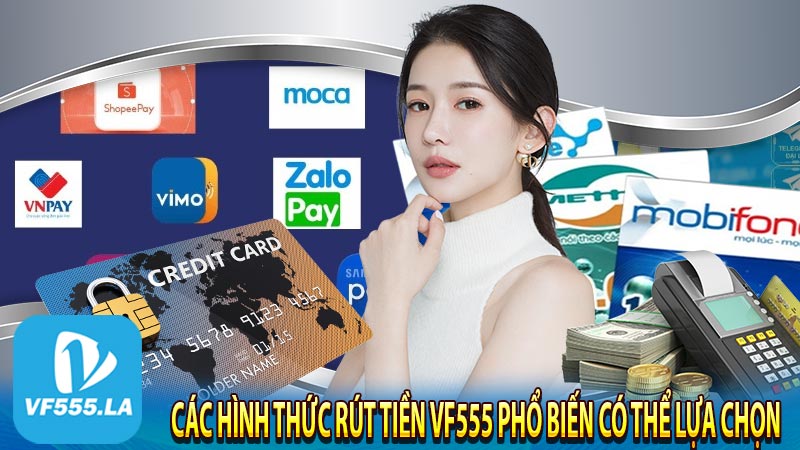 Các hình thức rút tiền vf555 phổ biến có thể lựa chọn 