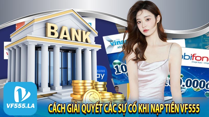 Cách giải quyết các sự cố khi nạp tiền VF555