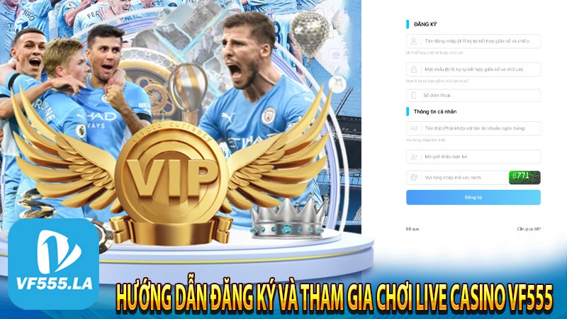 Hướng dẫn đăng ký và tham gia chơi live casino VF555