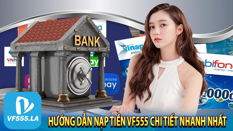 Hướng dẫn nạp tiền VF555 chi tiết nhanh nhất 