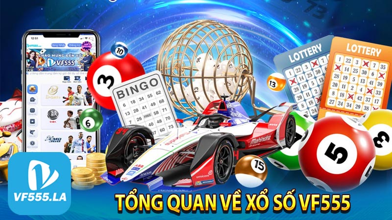 Tổng quan về xổ số VF555