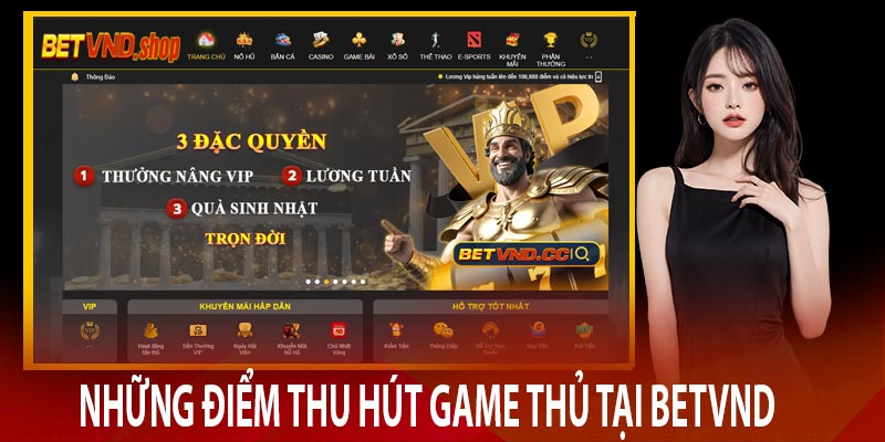 Những điểm thu hút game thủ tại BetVND